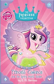 My Little Pony: Princess Cadance and the Spring Hearts Garden (The Princess Collection)