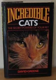 Incredible Cats: Secret Powers of Your Pet