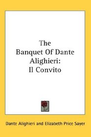 The Banquet Of Dante Alighieri: Il Convito