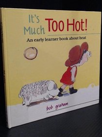 Its Much Too Hot!: An Early Learner Book About Heat (Early Learner)