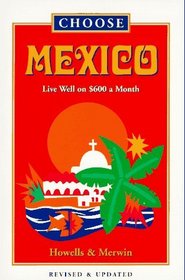 Choose Mexico: Live Well on $600 a Month (5th ed)