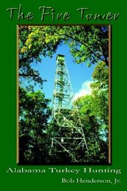 The Fire Tower: Alabama Turkey Hunting