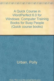 A Quick Course in Wordperfect 6 for Windows (Quick course books)