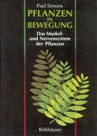 Pflanzen in Bewegung: Das Muskel- und Nervensystem der Pflanzen