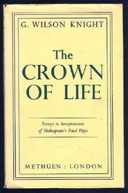 The Crown of Life - Esssays in Interpretation of Shakespeare's Final Plays Third Printing with Corrections