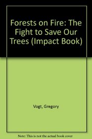 Forests on Fire: The Fight to Save Our Trees (Impact Book)