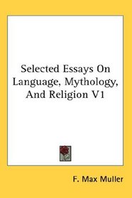 Selected Essays On Language, Mythology, And Religion V1