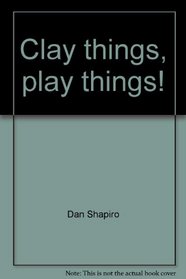 Clay things, play things!: A story about artist Becky Wible (Scholastic phonics readers)