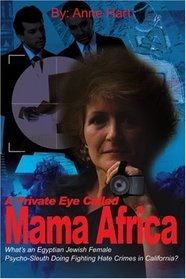 A Private Eye Called Mama Africa: What's an Egyptian Jewish Female Psycho-Sleuth Doing Fighting Hate Crimes in California?