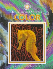 The Nature and Science of Color (Exploring the Science of Nature)