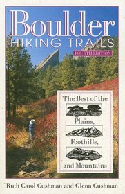 Boulder H Trails: The Best of the Plains, Foothills, and Mountains, Fourth Edition