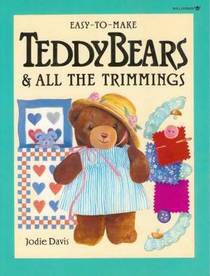 Easy-To-Make Teddy Bears & All the Trimmings