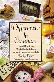 Differences in Common: Straight Talk on Mental Retardation, Down Syndrome, and Your Life