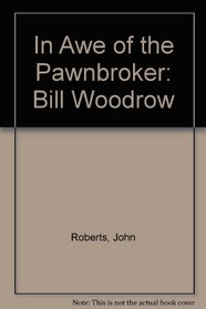 In Awe of the Pawnbroker: Bill Woodrow (Welsh Edition)