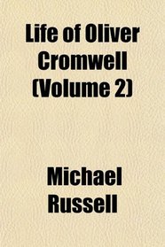 Life of Oliver Cromwell (Volume 2)