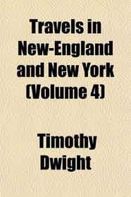Travels in New-England and New York (Volume 4)