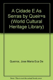 A Cidade E As Serras by Queir=s (World Cultural Heritage Library)