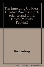 The Emerging Goddess: The Creative Process in Art, Science, and other Fields (Midway Reprint)