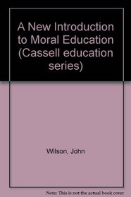 New Introduction to Moral Education (Cassell education)