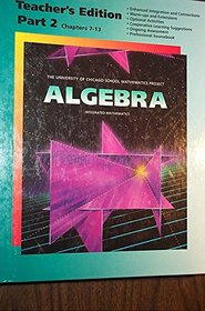 The University of Chicago School Mathematics Project Algebra (Texas Teacher's Edition Part 2 Chapters 7-13)