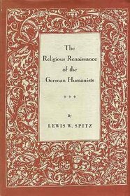 The Religious Renaissance of the German Humanists