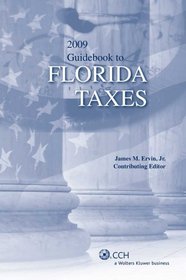 Guidebook to Florida Taxes (2009) (State Tax Guidebooks)