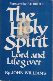 The Holy Spirit, Lord and Life-giver: A Biblical introduction to the doctrine of the doctrine of the Holy Spirit