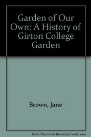 Garden of Our Own: A History of Girton College Garden