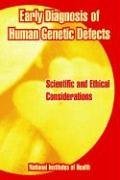Early Diagnosis of Human Genetic Defects: Scientific and Ethical Considerations