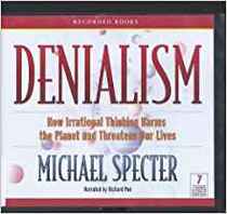 Denialism - How Irrational Thinking Harms the Planet and Threatens Our Lives (Unabridged)