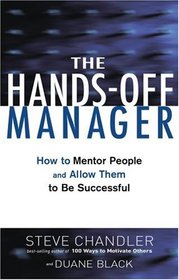 The Hands-off Manager: How to Mentor People and Allow Them to Be Successful