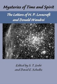 Mysteries of Time and Spirit: Letters of H.P. Lovecraft and Donald Wandrei  : The Lovecraft Letters vol. 1