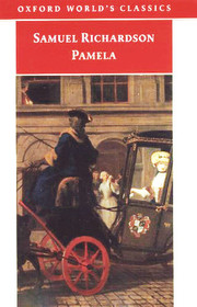 Pamela: Or Virtue Rewarded (Oxford Worlds Classics)