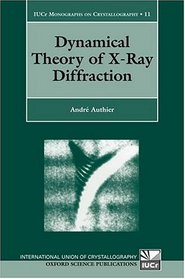 Dynamical Theory of X-Ray Diffraction (International Union of Crystallography Monographs on Crystallography, 11)