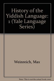 History of the Yiddish Language: 1 (Yale Language Series)