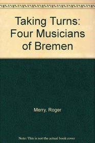 Taking Turns: Four Musicians of Bremen