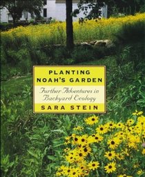Planting Noah's Garden : Further Adventures in Backyard Ecology