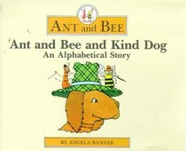 Ant and Bee and Kind Dog: An Alphabetical Story (Ant and Bee, Bk. 8)