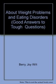 About Weight Problems and Eating Disorders (Good Answers to Tough  Questions)
