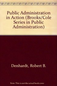 Public Administration in Action: Readings, Profiles, and Cases (Brooks/Cole Series in Public Administration)