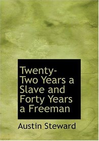 Twenty-Two Years a Slave  and Forty Years a Freeman (Large Print Edition)