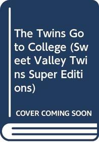 The Twins Go to College (Sweet Valley Twins Super, No 9)