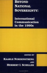 Beyond National Sovereignty : International Communications in the 1990s (Communication and Information Science)
