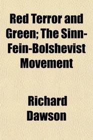Red Terror and Green; The Sinn-Fein-Bolshevist Movement