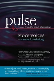 Pulse--voices from the heart of medicine: More Voices: a second anthology