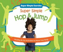 Super Simple Hop & Jump: Healthy & Fun Activities to Move Your Body (Super Simple Exercise)