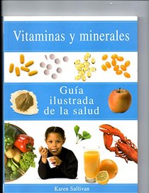 Vitaminas y Minerales - Guia Ilustrada de Salud (Spanish Edition)