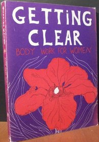 Getting Clear: Body Work for Women