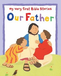 Our Father: My Very First Prayers Board Books (My Very First Prayers Board Book)