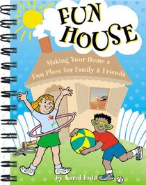 Fun House: Making Your Home a Fun Place for Family & Friends (Karol Ladd Gift Book Series, 2)
